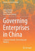 Governing Enterprises in China: Corporate Boards, Ownership and Markets by Zhang Cheng
