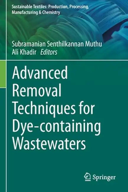Advanced Removal Techniques for Dye-Containing Wastewaters by Subramanian Senthilkannan Muthu