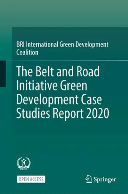The Belt and Road Initiative Green Development Case Studies Report 2020 by Bri International Green Development Coal