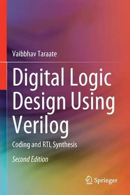 Digital Logic Design Using Verilog: Coding and Rtl Synthesis by Vaibbhav Taraate