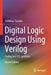 Digital Logic Design Using Verilog: Coding and Rtl Synthesis by Vaibbhav Taraate