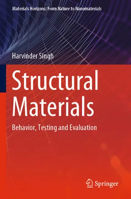 Structural Materials: Behavior, Testing and Evaluation by Harvinder Singh
