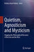Quietism, Agnosticism and Mysticism: Mapping the Philosophical Discourse of the East and the West by Krishna Mani Pathak