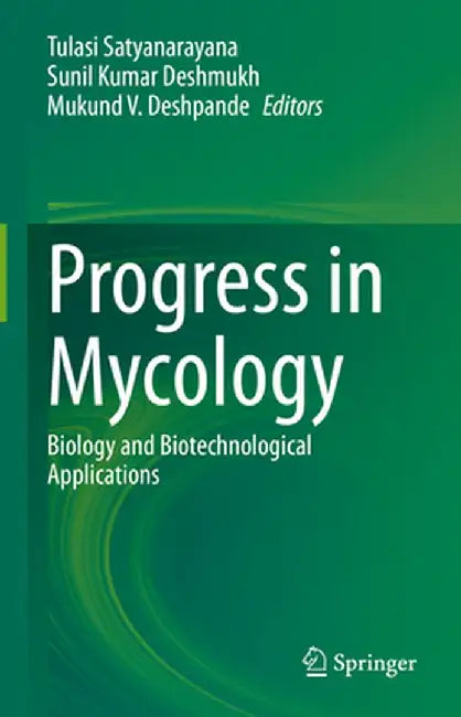 Progress in Mycology: Biology and Biotechnological Applications by Tulasi Satyanarayana