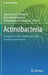 Actinobacteria: Ecology, Diversity, Classification and Extensive Applications by Jayachandra S. Yaradoddi