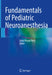 Fundamentals of Pediatric Neuroanesthesia by Girija Prasad Rath