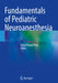 Fundamentals of Pediatric Neuroanesthesia by Girija Prasad Rath