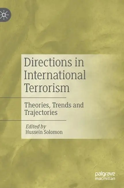 Directions in International Terrorism: Theories, Trends and Trajectories by Hussein Solomon