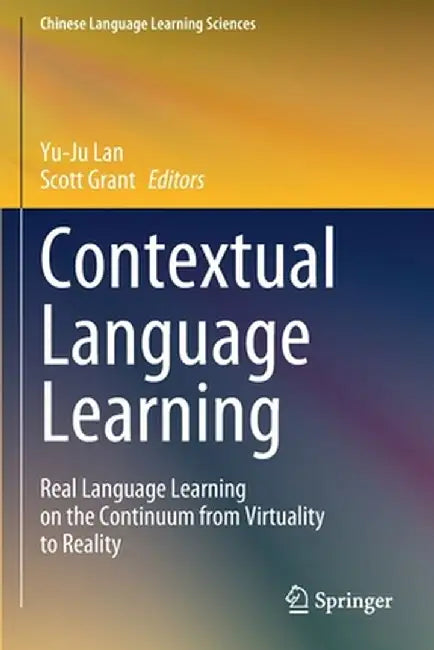 Contextual Language Learning: Real Language Learning on the Continuum from Virtuality to Reality by Yu-Ju Lan