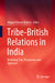Tribe-British Relations in India: Revisiting Text Perspective and Approach by Maguni Charan Behera