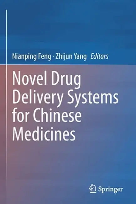 Novel Drug Delivery Systems for Chinese Medicines by Nianping Feng