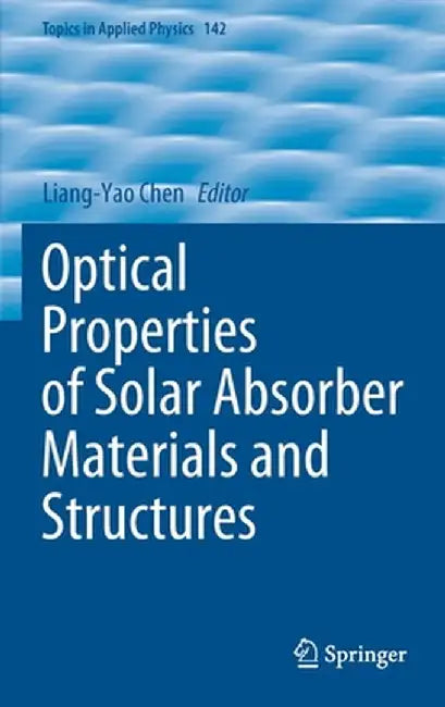 Optical Properties of Solar Absorber Materials and Structures by Liang-Yao Chen