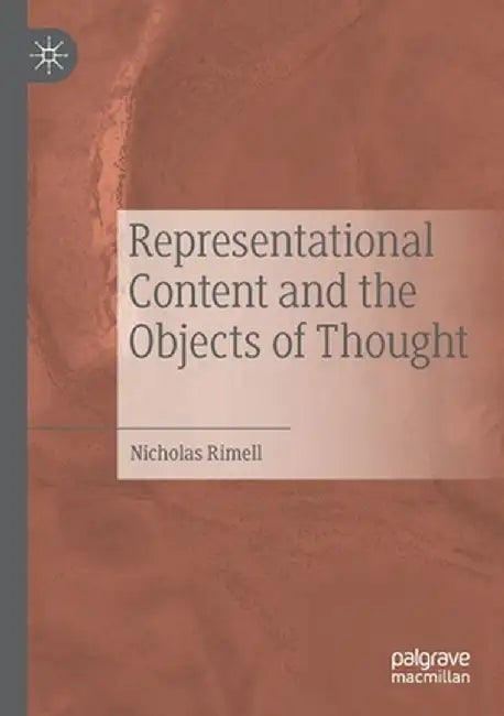 Representational Content and the Objects of Thought by Nicholas Rimell