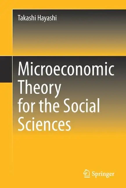 Microeconomic Theory for the Social Sciences by Hayashi, Takashi