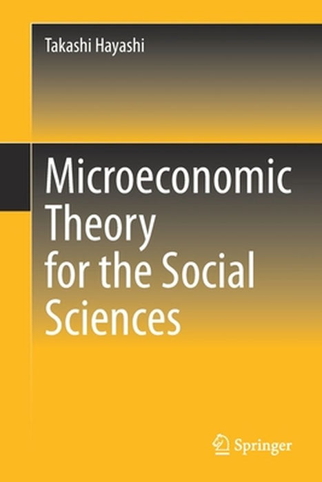 Microeconomic Theory for the Social Sciences by Hayashi, Takashi
