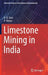 Limestone Mining in India by A. K. Soni