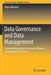 Data Governance and Data Management: Contextualizing Data Governance Drivers, Technologies, and Tools by Rupa Mahanti