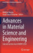 Advances in Material Science and Engineering: Selected Articles from Icmmpe 2020 by Mokhtar Awang