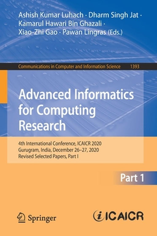 Advanced Informatics for Computing Research: 4th International Conference, Icaicr 2020, Gurugram, India, December 26-27, 2020, Revised Selected Papers by Ashish Kumar Luhach