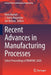 Recent Advances in Manufacturing Processes: Select Proceedings of Rdmpmc 2020 by Renu Kumari