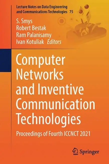 Computer Networks and Inventive Communication Technologies: Proceedings of Fourth Iccnct 2021 by S. Smys