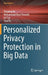 Personalized Privacy Protection in Big Data by Youyang Qu