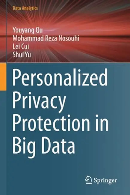 Personalized Privacy Protection in Big Data by Youyang Qu