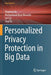 Personalized Privacy Protection in Big Data by Youyang Qu