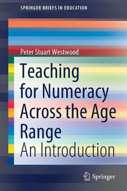 Teaching for Numeracy Across the Age Range: An Introduction by Peter Stuart Westwood
