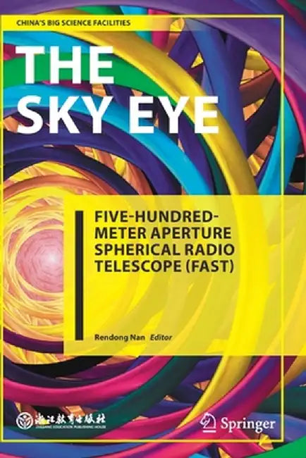 The Sky Eye: Five-Hundred-Meter Aperture Spherical Radio Telescope (Fast) by Rendong Nan