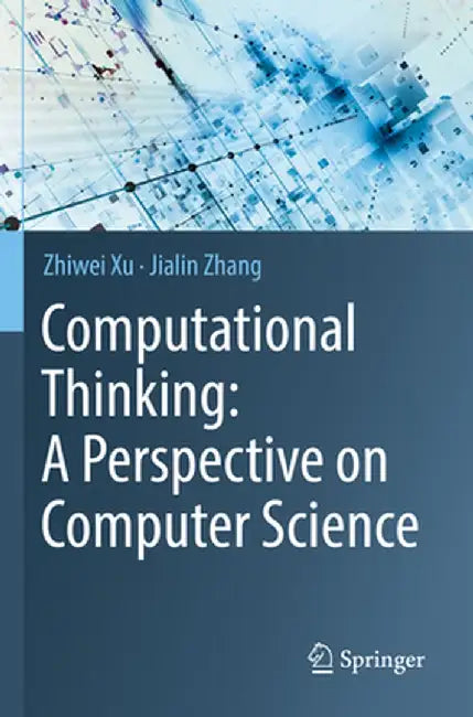 Computational Thinking: A Perspective on Computer Science by Zhiwei Xu