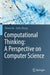 Computational Thinking: A Perspective on Computer Science by Zhiwei Xu