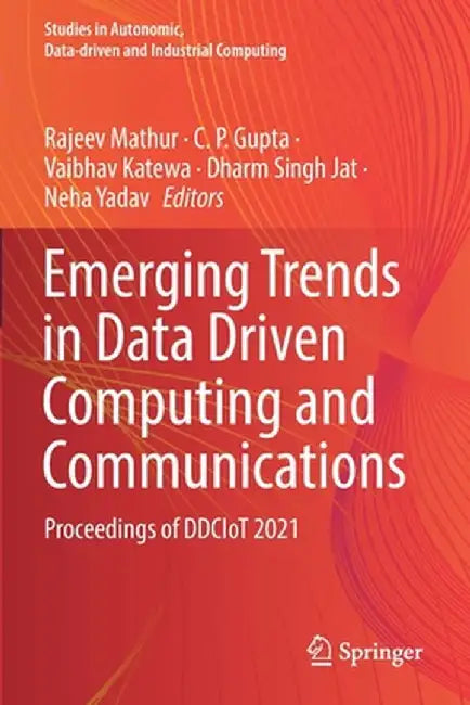 Emerging Trends in Data Driven Computing and Communications: Proceedings of Ddciot 2021 by Rajeev Mathur