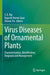 Virus Diseases of Ornamental Plants: Characterization, Identification, Diagnosis and Management by S. K. Raj