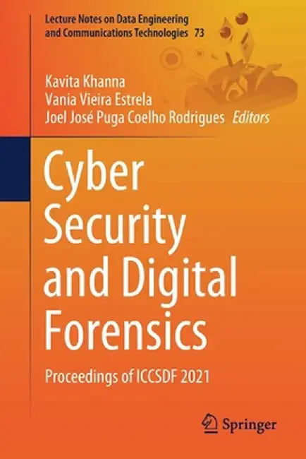 Cyber Security and Digital Forensics: Proceedings of Iccsdf 2021 by Kavita Khanna