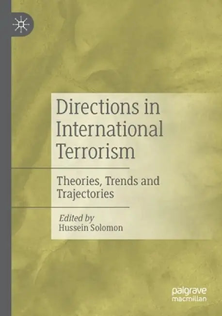 Directions in International Terrorism: Theories, Trends and Trajectories by Hussein Solomon