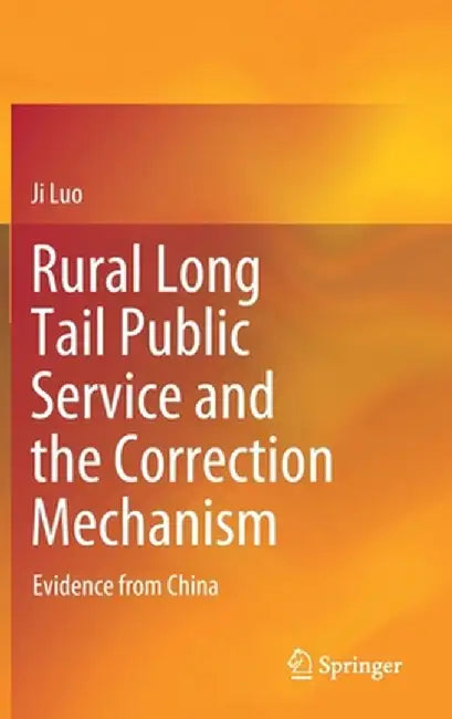 Rural Long Tail Public Service and the Correction Mechanism: Evidence from China by Ji Luo