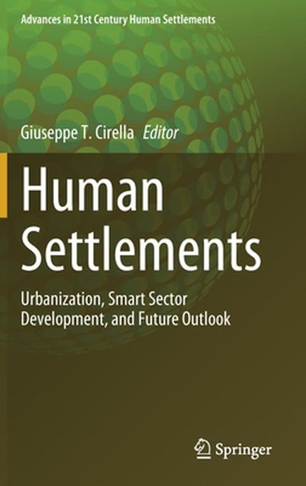 Human Settlements: Urbanization Smart Sector Development and Future Outlook by Giuseppe T. Cirella