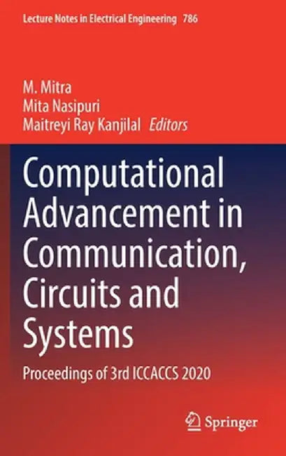 Computational Advancement in Communication, Circuits and Systems: Proceedings of 3rd Iccaccs 2020 by M. Mitra