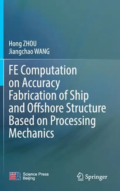 Fe Computation on Accuracy Fabrication of Ship and Offshore Structure Based on Processing Mechanics by Hong Zhou