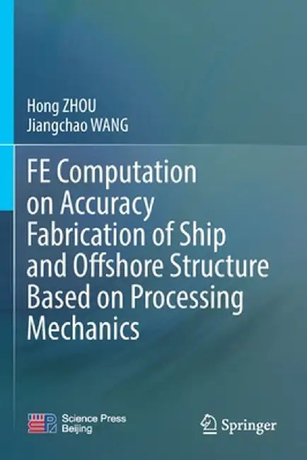Fe Computation on Accuracy Fabrication of Ship and Offshore Structure Based on Processing Mechanics by Hong Zhou