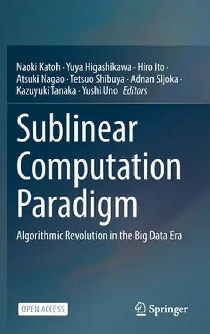 Sublinear Computation Paradigm: Algorithmic Revolution in the Big Data Era by Naoki Katoh