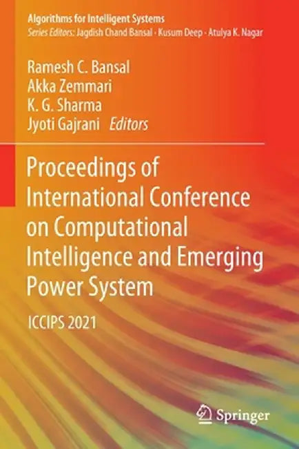 Proceedings of International Conference on Computational Intelligence and Emerging Power System: Iccips 2021 by Ramesh C. Bansal