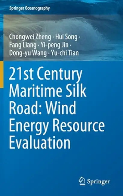 21st Century Maritime Silk Road: Wind Energy Resource Evaluation by Chongwei Zheng