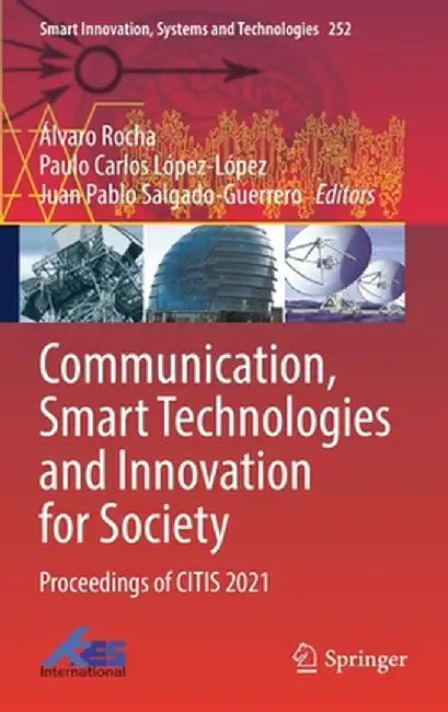 Communication, Smart Technologies and Innovation for Society: Proceedings of Citis 2021 by Álvaro Rocha