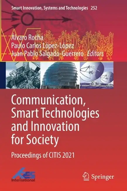 Communication, Smart Technologies and Innovation for Society: Proceedings of Citis 2021 by Álvaro Rocha