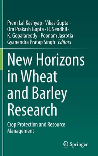 New Horizons in Wheat and Barley Research: Crop Protection and Resource Management by Prem Lal Kashyap