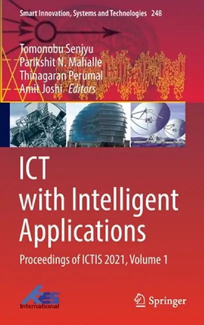 ICT with Intelligent Applications: Proceedings of Ictis 2021, Volume 1 by Tomonobu Senjyu
