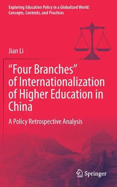 Four Branches of Internationalization of Higher Education in China: A Policy Retrospective Analysis by Jian Li