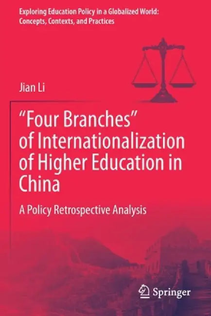 Four Branches of Internationalization of Higher Education in China: A Policy Retrospective Analysis by Jian Li